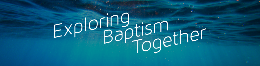 Exploring Baptism Together